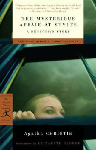 George, Elizabeth The Mysterious Affair at Styles: A Detective Story (Modern Library Classics)