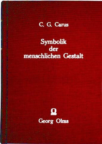 Carus, Carl G Symbolik der menschlichen Gestalt: Ein Handbuch der Menschenkenntnis