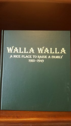 Bennett, Robert A. Walla Walla: A Nice Place to Raise a Family, 1920-1954