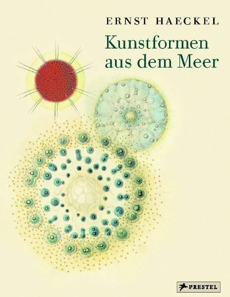 Breidbach, Olaf Ernst Haeckel - Kunstformen aus dem Meer: Die Radiolarien