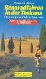 Mayr, Thomas Rennradfahren in der Toskana: 18 ausgewählte Touren. Mit Strassenkarte 1:300000