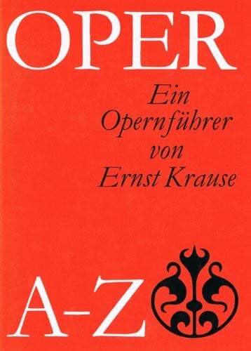 Oper A - Z. Ein Opernführer