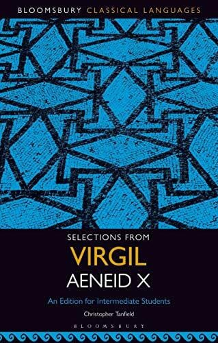 Tanfield, Christopher Selections from Virgil Aeneid X: An Edition for Intermediate Students (Bloomsbury Classical Languages)