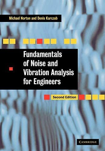 Norton, M Fundamentals of Noise and Vibration Analysis for Engineers ...
