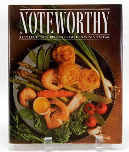 Freehling, Joan S. Noteworthy: A Collection of Recipes from the Ravinia Festival