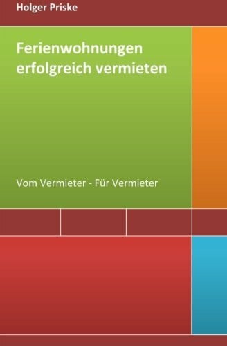 Priske, Holger Ferienwohnungen erfolgreich vermieten: Vom Vermieter - FÃ¼r Vermieter