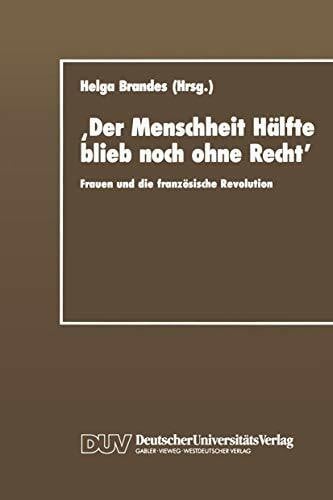 Brandes, Helga Der Menschheit Hälfte blieb noch ohne Recht: Frauen und die französische Revolution