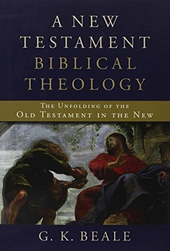 Beale, G. K. A New Testament Biblical Theology: The Unfolding of the Old Testament in the New