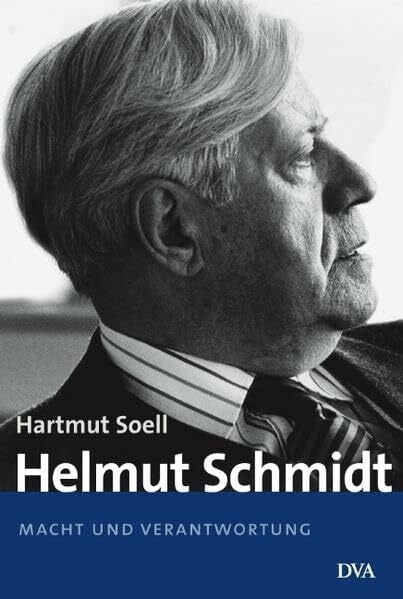 Soell, Hartmut Helmut Schmidt: Macht und Verantwortung - 1969 bis heute
