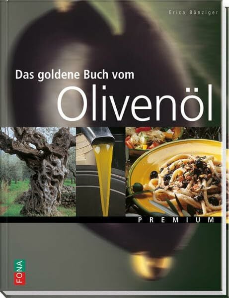 BÃ¤nziger, Erica Das goldene Buch vom OlivenÃ¶l