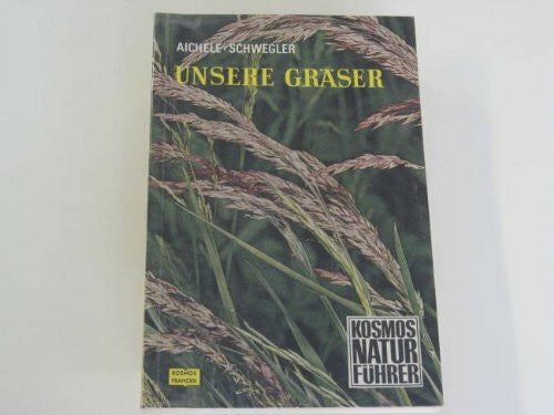 Dietmar Aichele ; Heinz-Werner Schwegler Kosmos Naturführer - Unsere Gräser