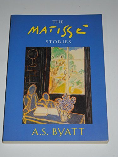 Byatt, A. S. The Matisse Stories
