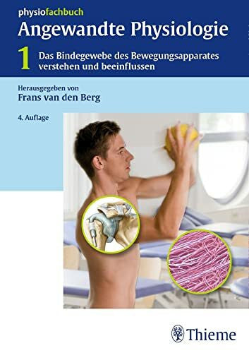 van den Berg, Frans Angewandte Physiologie: Band 1: Das Bindegewebe des Bewegungsapparates verstehen und beeinflussen (Physiofachbuch)