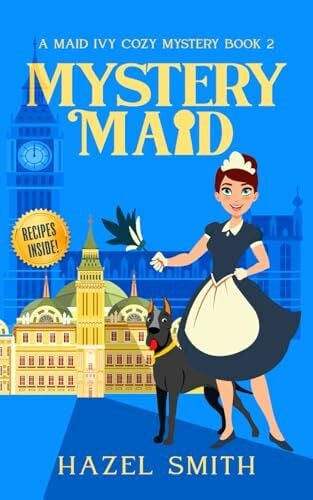 Smith, Hazel Mystery Maid: A Deliciously Addictive Cozy Murder Mystery (A Maid Ivy Cozy Mystery, Band 2)