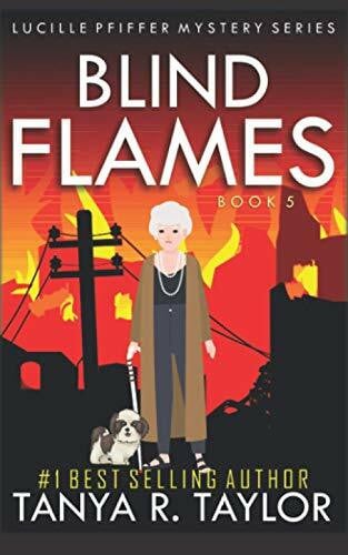 Taylor, Tanya R. BLIND FLAMES (Lucille Pfiffer Mystery Series, Band 5)