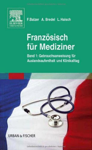 Lea Haisch Französisch für Mediziner: Bd. 1 Gebrauchsanweisung für Auslandsaufenthalt und KlinikalltagBd. 2 Wörterbuch - Abkürzungsverzeichnis
