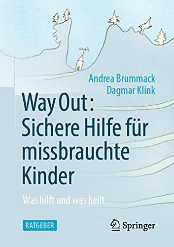 Klink, Dagmar Way Out: Sichere Hilfe für missbrauchte Kinder: Was hilft und was heilt