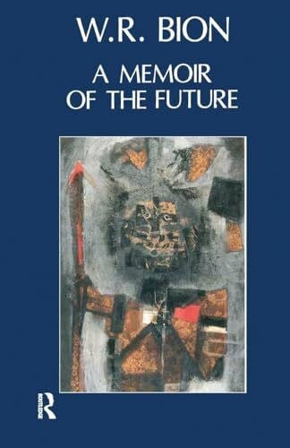 R. Bion, Wilfred A Memoir of the Future