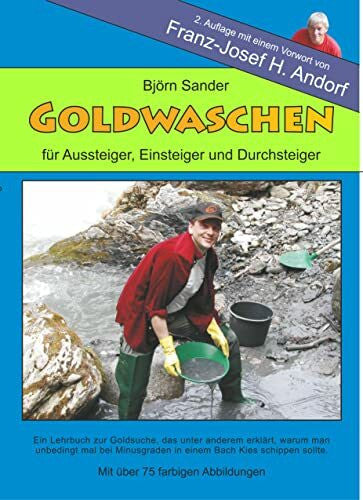 Andorf, Franz J Goldwaschen: FÃ¼r Einsteiger, Aussteiger und Durchsteiger (Ãber die Kunst des Goldwaschens)