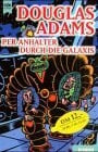 Adams, Douglas Per Anhalter durch die Galaxis