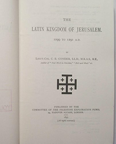 Conder, Claude Reignier The Latin Kingdom of Jerusalem