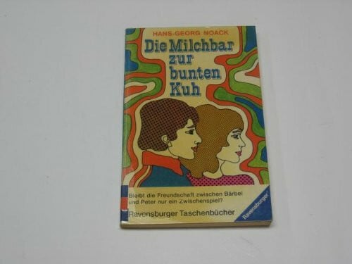 Noack, Hans-Georg Die Milchbar zur bunten Kuh