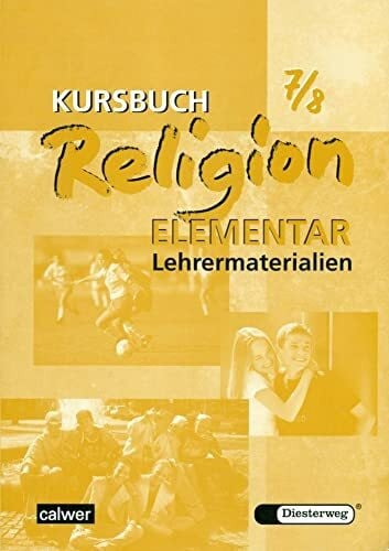 Müller, Inge Kursbuch Religion Elementar 7/8 - Ausgabe 2003: Lehrermaterial für die 7./8. Klasse (Kursbuch Religion Elementar: Ausgabe 2003 - 2009)