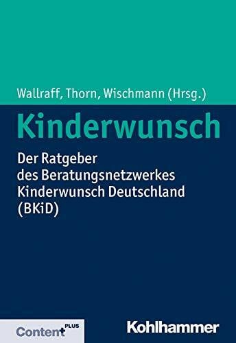 Wischmann, Tewes Kinderwunsch: Der Ratgeber des Beratungsnetzwerkes Kinderwunsch Deutschland (BKiD)