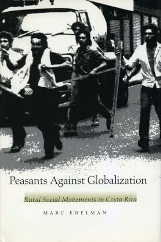 Edelman, Marc Peasants Against Globalization: Rural Social Movements i ...