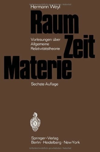 Weyl, Hermann Raum, Zeit, Materie: Vorlesungen Ã¼ber allgemeine RelativitÃ¤tstheorie (German Edition)