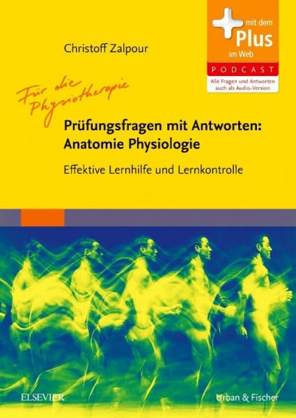 Zalpour, Christoff Für die Physiotherapie - Prüfungsfragen mit Antworten: Anatomie Physiologie: Effektive Lernhilfe und Lernkontrolle (In Frage und Antwort)