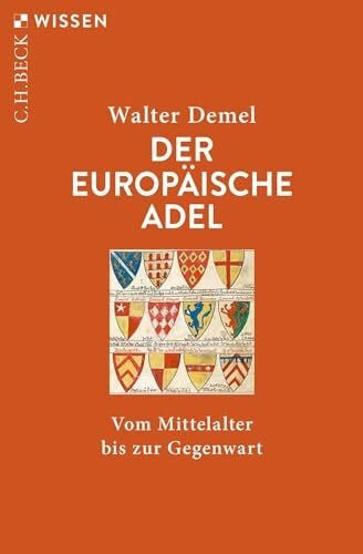 Demel, Walter Der europäische Adel: Vom Mittelalter bis zur Gegenwart (C.H.BECK Wissen)