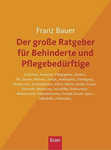 Bauer, Franz Der groÃe Ratgeber fÃ¼r Behinderte und PflegebedÃ¼rftige