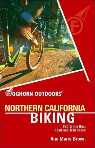 Brown, Ann Marie Foghorn Outdoors Northern California Biking: 150 of the Best Road and Trail Rides