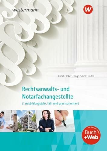 Roden, Tanja Rechtsanwalts- und Notarfachangestellte: 3. Ausbildungsjahr, fall- und praxisorientiert Schulbuch (Rechtsanwalts- und Notarfachangestellte: fall- und praxisorientiert)