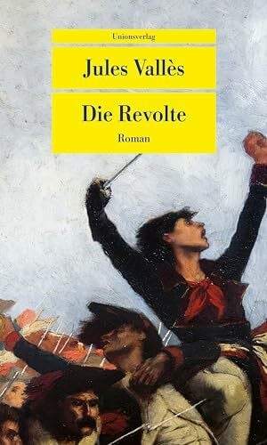 Hunscha, Christa Die Revolte: Roman. Die Jacques-Vingtras-Romane (3) (Unionsverlag Taschenbücher)