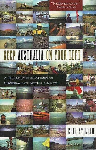 Stiller, Eric Keep Australia on Your Left: A True Story of an Attempt to Circumnavigate Australia by Kayak