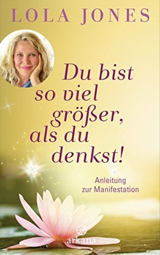 Müller, Hanna R. Du bist so viel größer, als du denkst: Anleitung zur Manifestation