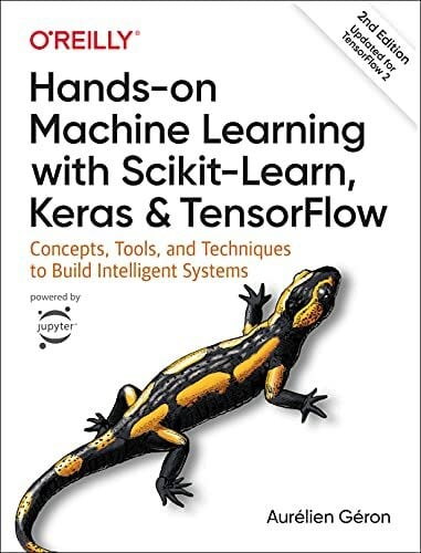 AurÃ©lien GÃ©ron Hands-on Machine Learning with Scikit-Learn, Keras, and TensorFlow: Concepts, Tools, and Techniques to Build Intelligent Systems