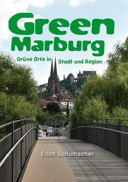 Schumacher, Erich Green Marburg: Grüne Orte in Stadt und Region
