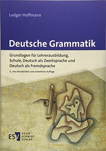 Prof. Dr. Ludger Hoffmann Deutsche Grammatik: Grundlagen für Lehrerausbildung, Schule, Deutsch als Zweitsprache und Deutsch als Fremdsprache