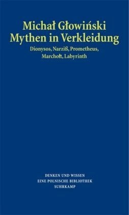 Conrad, Jan Mythen in Verkleidung: Dionysos, NarziÃ, Prometheus, Marcholt, Labyrinth