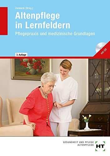 Zenneck, Hans-Udo Altenpflege in Lernfeldern: Pflegepraxis und medizinische Grundlagen, mit CD