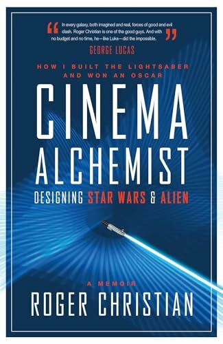 Christian, Roger Cinema Alchemist: Designing Star Wars and Alien. A Memoir
