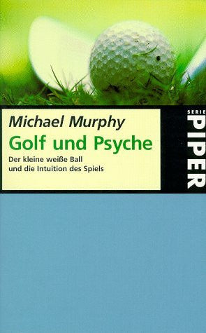 Windgassen, Michael Golf und Psyche: Der kleine weisse Ball und die Intuition des Spiels (Piper Taschenbuch)