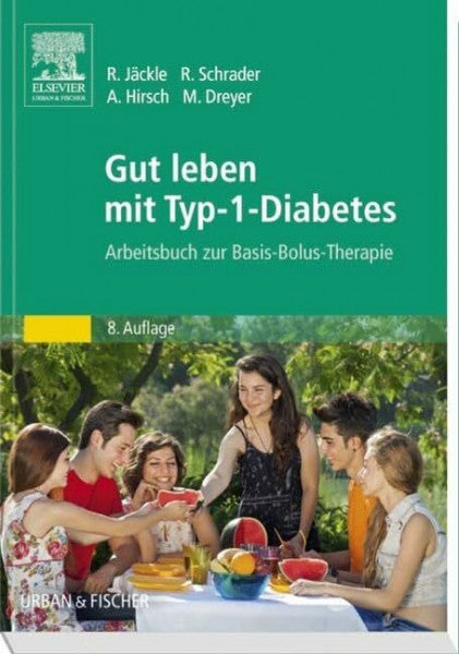 Kunigk, Falk Gut leben mit Typ-1-Diabetes: Arbeitsbuch zur Basis-Bolus-Therapie