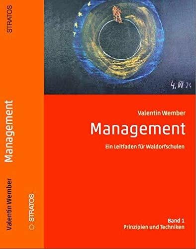 Management-Ein Leitfaden für Waldorfschulen - Band 1, Prinzipien und Techniken