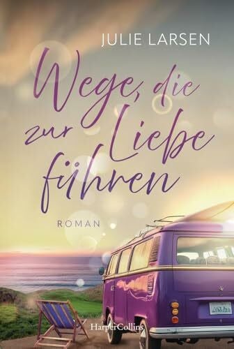 Larsen, Julie Wege, die zur Liebe führen: Die Liebe ist das Ziel: Eine einfühlsame, romantische Liebesgeschichte in der weiten Wildnis Irlands | Der neuste Roman von Julie Larsen