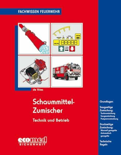 de Vries, Holger Schaummittel-Zumischer: Technik und Betrieb (Fachwissen Feuerwehr)