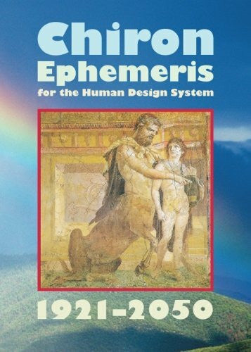 Chaitanyo Chiron Ephemeris for the Human Design System 1921 - 2050